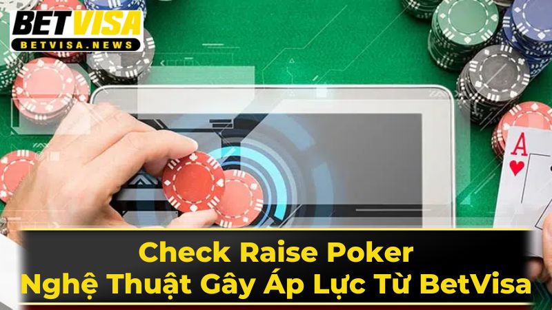 Check Raise Là Gì?