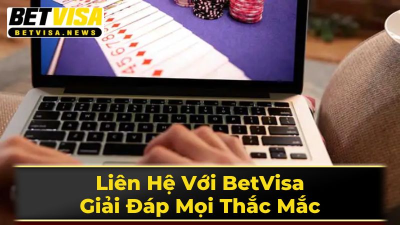 Liên Hệ Với BetVisa: Giải Đáp Mọi Thắc Mắc 1 Các Kênh Liên Hệ Chính Thức